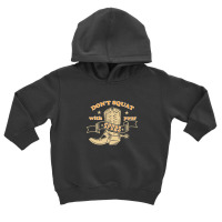 Dont Squat With Your Spurs - Funny Saying Rodeo Funny Toddler Hoodie | Artistshot