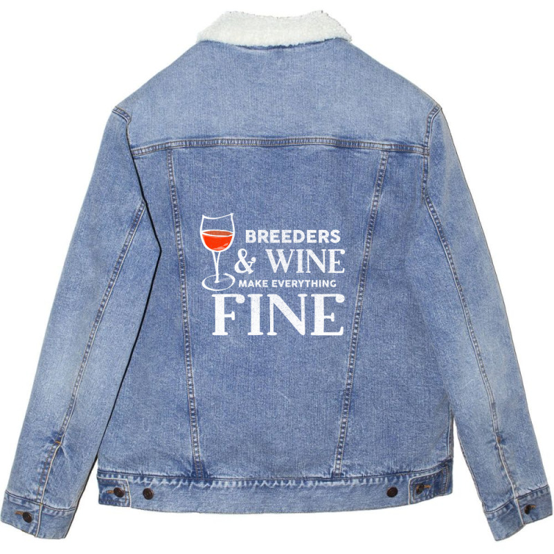 Breeders And Wine Make Everything Fine  For Breeder Unisex Sherpa-lined Denim Jacket | Artistshot