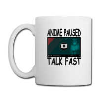 Anime Paused Talk Fast Coffee Mug | Artistshot