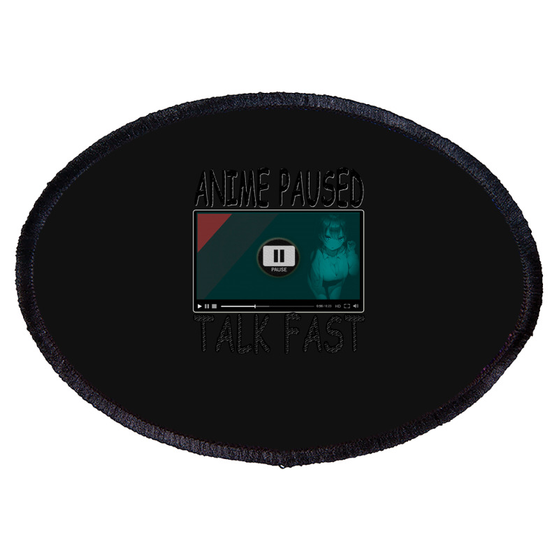 Anime Paused Talk Fast Oval Patch | Artistshot