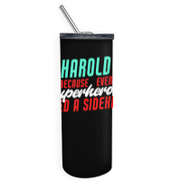 Harold Because Even Superheroes Need A Sidekick Funny Harold T Shirt Skinny Tumbler | Artistshot