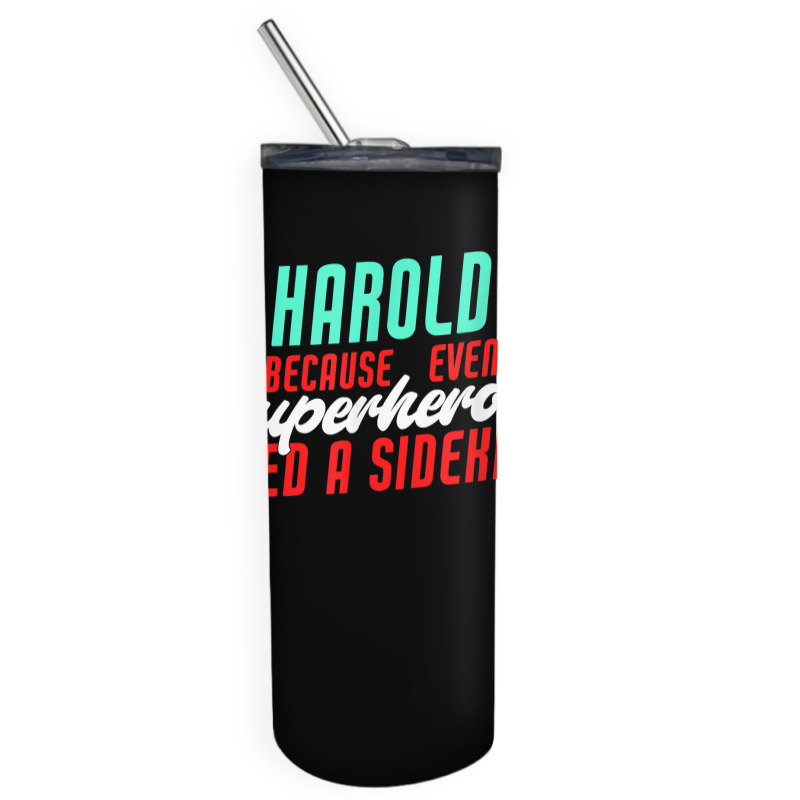 Harold Because Even Superheroes Need A Sidekick Funny Harold T Shirt Skinny Tumbler by barrydygertkkx | Artistshot