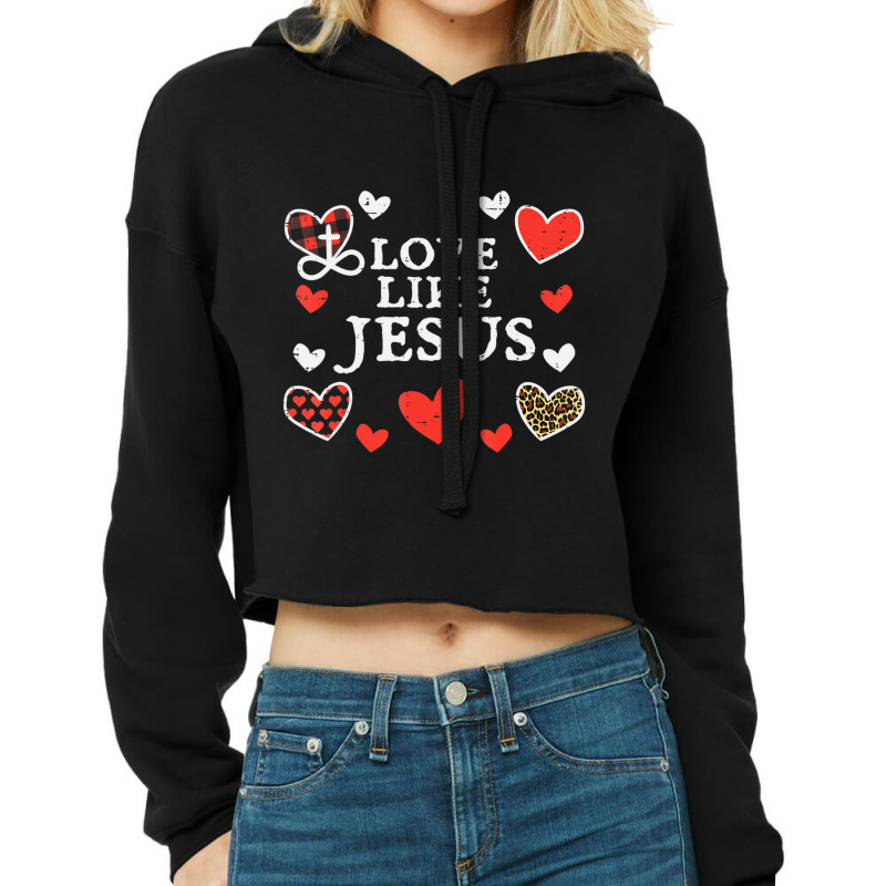 Limited Edition Love Like Jesus God Valentines Day Christian Men Women Cropped Hoodie by Karyn Love | Artistshot