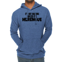 Merengue Dance Merch It's Not Dancing Unless It's Merengue T Shirt Lightweight Hoodie | Artistshot