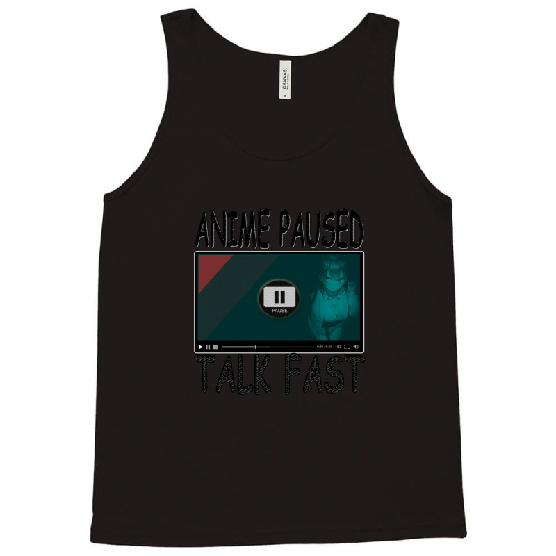 Anime Paused Talk Fast Tank Top | Artistshot