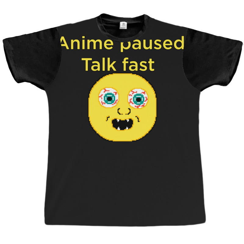 Anime Paused Talk Fast - Paused My Anime To Be Here Obsessin Cool Desi Graphic T-shirt | Artistshot