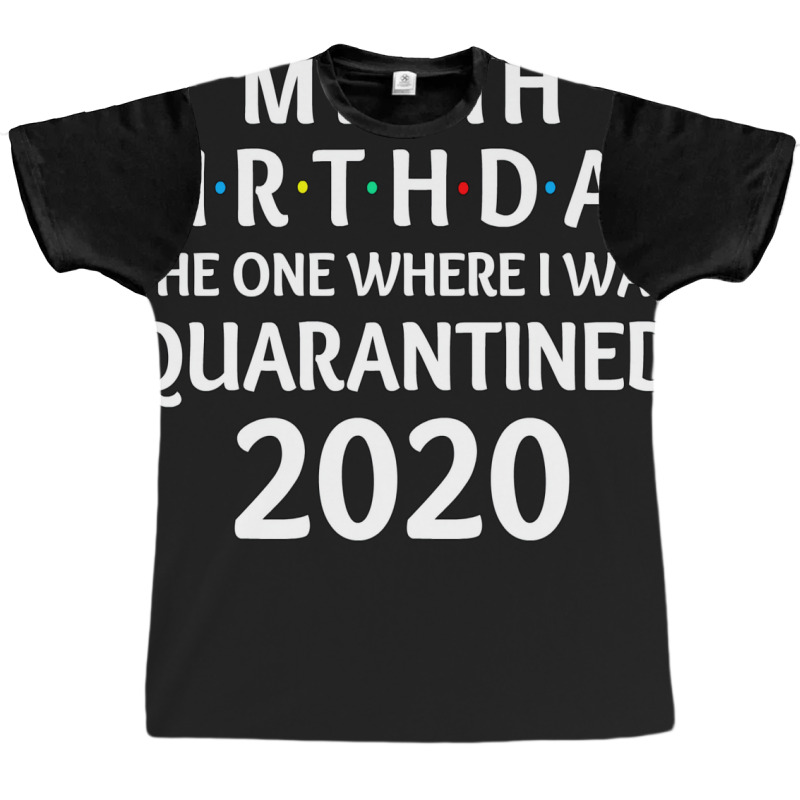 My 8th Birthday The One Where I Was Quarantined 2020  Social Distancin Graphic T-shirt | Artistshot