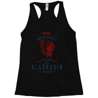 Algonquin Native American Indian Man Never Underestimate Racerback Tank | Artistshot