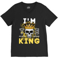 I'm The King Skull V-neck Tee | Artistshot