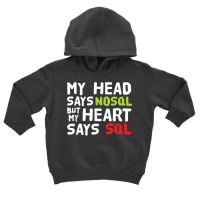 My Heart Says Sql   Nosql Database Query   Funny T Shirt Toddler Hoodie | Artistshot