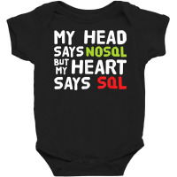 My Heart Says Sql   Nosql Database Query   Funny T Shirt Baby Bodysuit | Artistshot