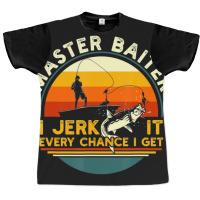 Trending Master Baiter Iâ€™m Always Jerking My Rod For A Fishing  Graphic T-shirt | Artistshot