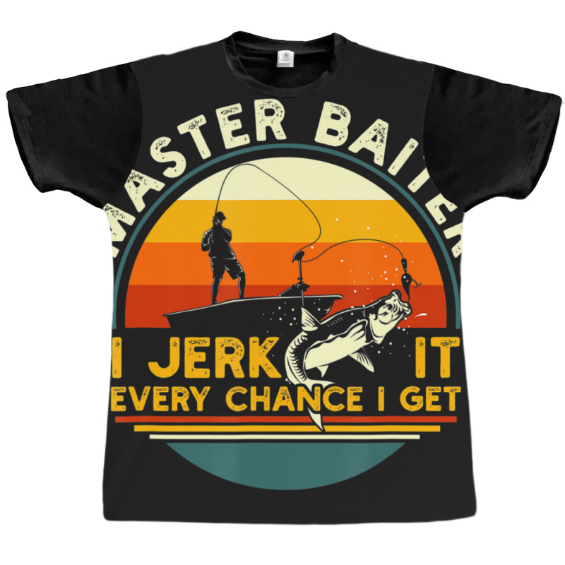 Trending Master Baiter Iâ€™m Always Jerking My Rod For A Fishing  Graphic T-shirt by behindcedar22 | Artistshot