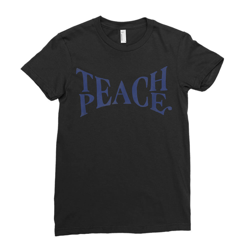 Teach Peace Word Combination Fusion Meaning T Shirt Ladies Fitted T-Shirt by alysestick8m7 | Artistshot