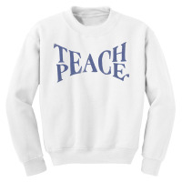 Teach Peace Word Combination Fusion Meaning T Shirt Youth Sweatshirt | Artistshot