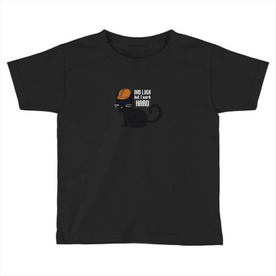 Bad Luck But I Work Hard Toddler T-shirt Designed By Indra3
