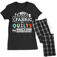 I Turn Thread & Fabric Into Quilts  Best Quilter Gift T Shirt Women's Pajamas Set | Artistshot