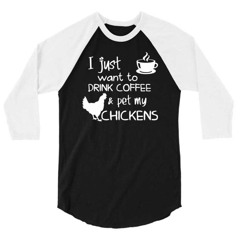 Drink Coffee And Pet My Chickens 3/4 Sleeve Shirt | Artistshot