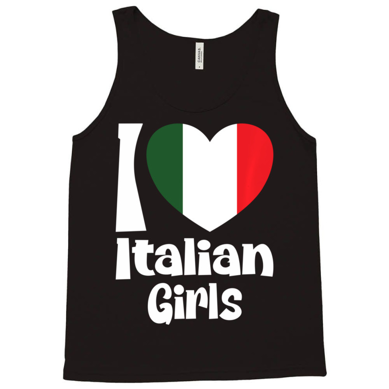 Limited Edition I Love Italian Girls With Italy Heart Flag Tank Top by Bostic Walling | Artistshot