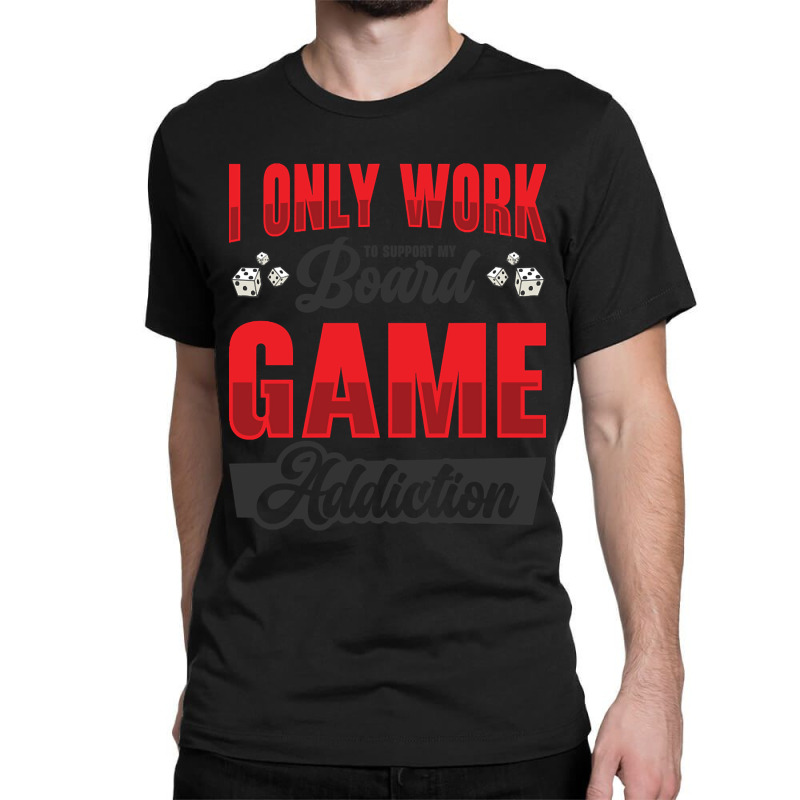 Board Game Addiction Board Game Fan Tabletop Classic T-shirt | Artistshot