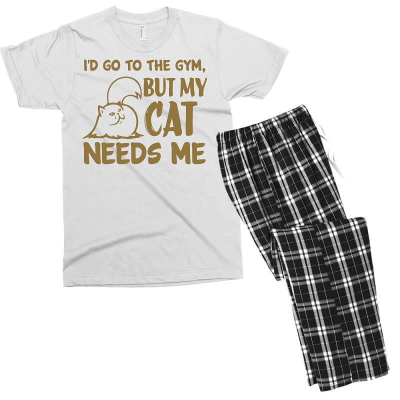 Go To The Gym But My Cat Need Me Men's T-shirt Pajama Set | Artistshot