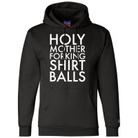 Holy Mother Forking Shirt Balls Champion Hoodie | Artistshot