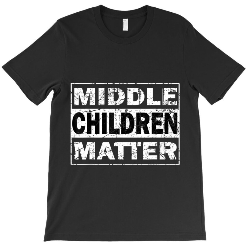 Limited Edition Middle Children Matter Funny Sibling Brother Sister T-shirt | Artistshot