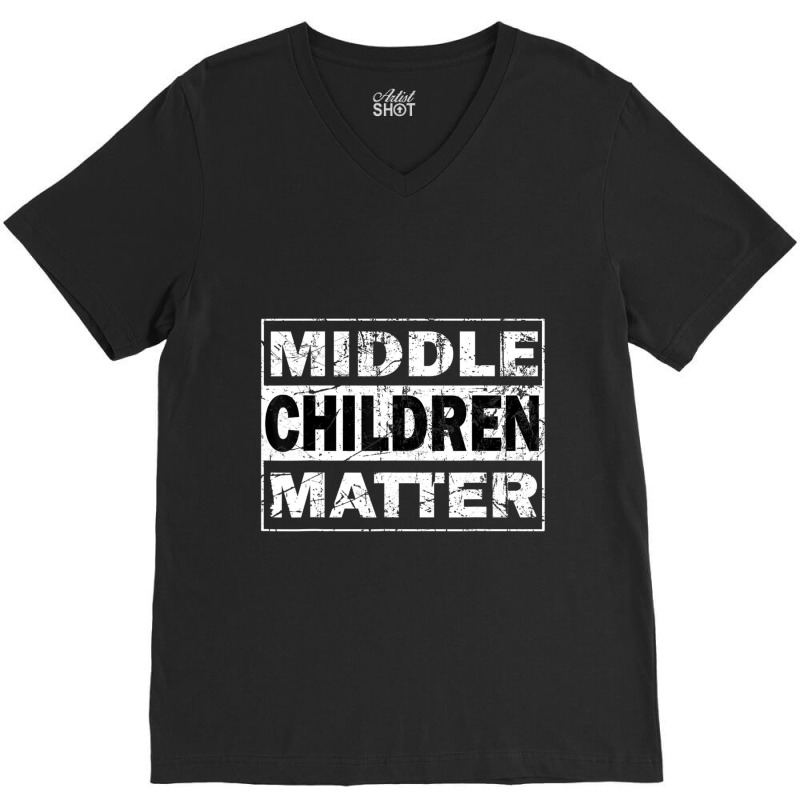 Limited Edition Middle Children Matter Funny Sibling Brother Sister V-neck Tee | Artistshot