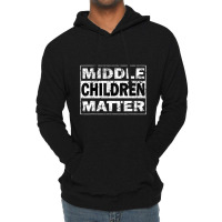 Limited Edition Middle Children Matter Funny Sibling Brother Sister Lightweight Hoodie | Artistshot