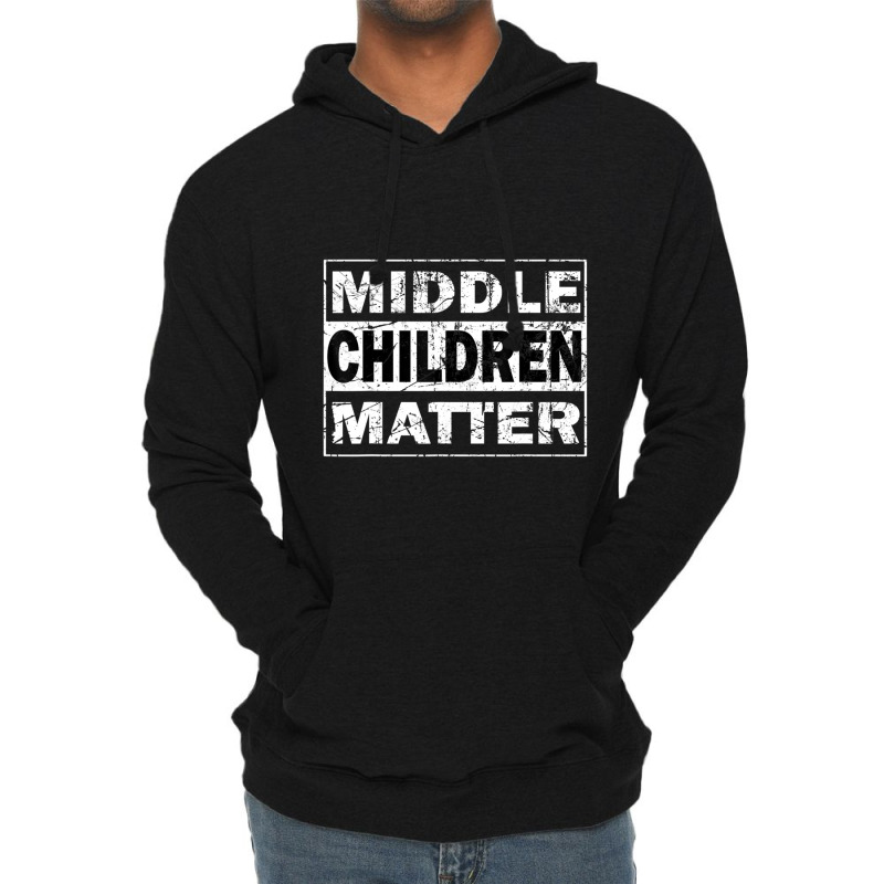 Limited Edition Middle Children Matter Funny Sibling Brother Sister Lightweight Hoodie | Artistshot