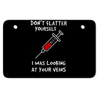 I Was Looking At Your Veins Atv License Plate | Artistshot