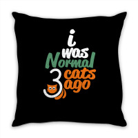 I Was Normal Cats Throw Pillow | Artistshot