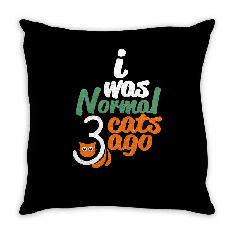 I Was Normal Cats Throw Pillow | Artistshot