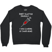 I Was Looking At Your Veins Crewneck Sweatshirt | Artistshot