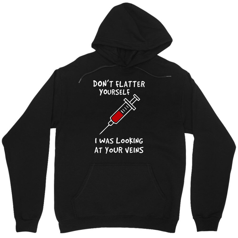 I Was Looking At Your Veins Unisex Hoodie | Artistshot