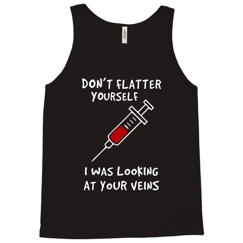 I Was Looking At Your Veins Tank Top | Artistshot