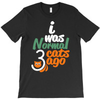 I Was Normal Cats T-shirt | Artistshot