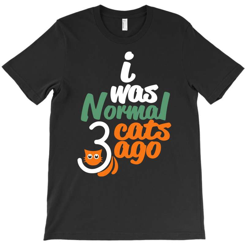 I Was Normal Cats T-shirt | Artistshot