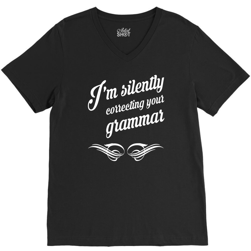 I'm Silently Correcting Your Grammar V-neck Tee | Artistshot