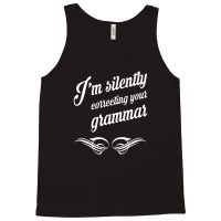 I'm Silently Correcting Your Grammar Tank Top | Artistshot