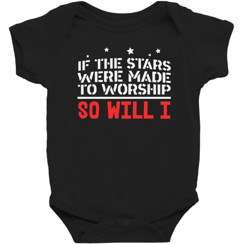 If The Stars Were To Worship So Will I Baby Bodysuit | Artistshot