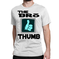 The Bro Thumb Classic T-shirt | Artistshot