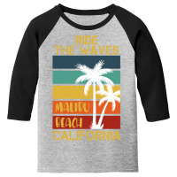 Ride Te Waves Malibu Beach California Youth 3/4 Sleeve | Artistshot