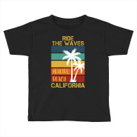 Ride Te Waves Malibu Beach California Toddler T-shirt | Artistshot