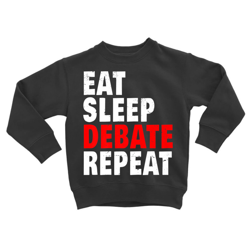 Eat Sleep Debate Repeat Argue Debater Lawyer Moot Court Gift Premium T Toddler Sweatshirt | Artistshot