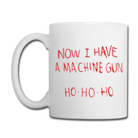 Now I Have A Machine Gun Ho Ho Ho Die Hard Coffee Mug | Artistshot