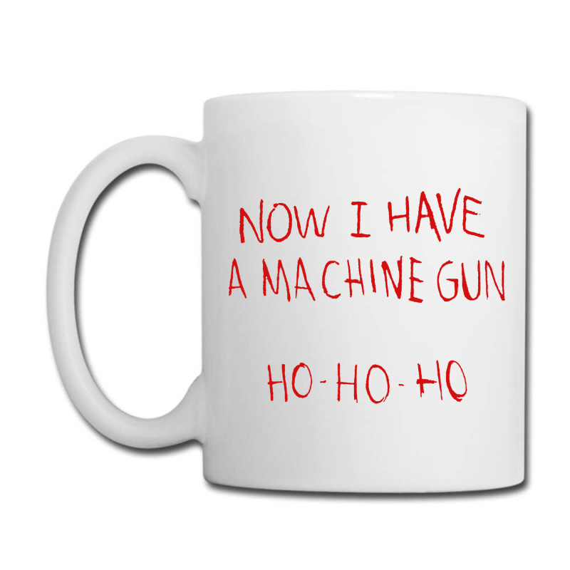 Now I Have A Machine Gun Ho Ho Ho Die Hard Coffee Mug | Artistshot