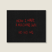 Now I Have A Machine Gun Ho Ho Ho Die Hard Landscape Canvas Print | Artistshot