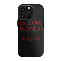 Now I Have A Machine Gun Ho Ho Ho Die Hard Iphone 13 Pro Case | Artistshot