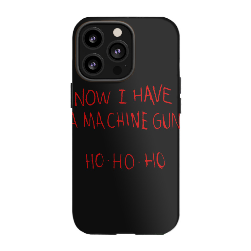 Now I Have A Machine Gun Ho Ho Ho Die Hard Iphone 13 Pro Case | Artistshot